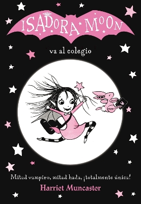 Isadora Moon va al colegio / Isadora Moon Goes to School by Harriet Muncaster