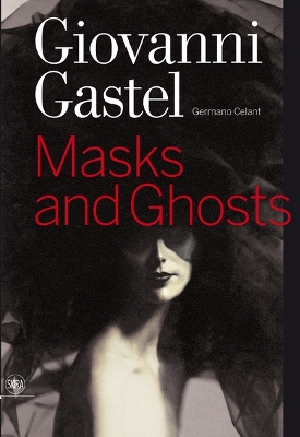 Giovanni Gastel: Masks and Ghosts book