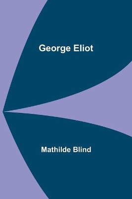 George Eliot by Mathilde Blind