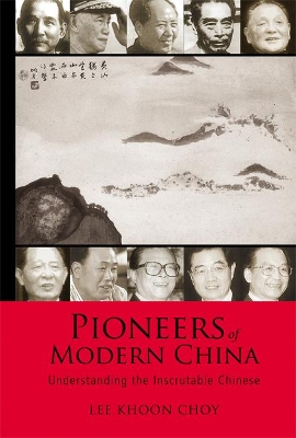Pioneers Of Modern China: Understanding The Inscrutable Chinese book