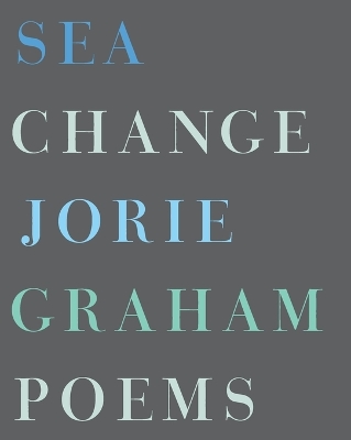 Sea Change by Jorie Graham