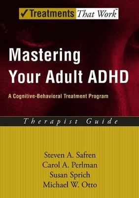 Mastering Your Adult ADHD by Steven A. Safren