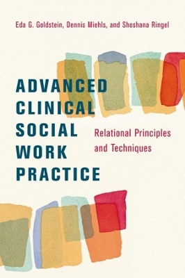 Advanced Clinical Social Work Practice: Relational Principles and Techniques book