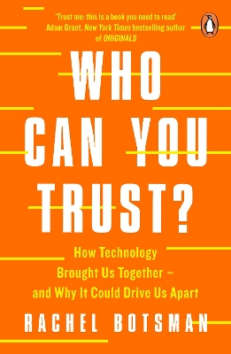 Who Can You Trust?: How Technology Brought Us Together – and Why It Could Drive Us Apart by Rachel Botsman