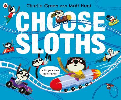Choose Sloths by Matt Hunt