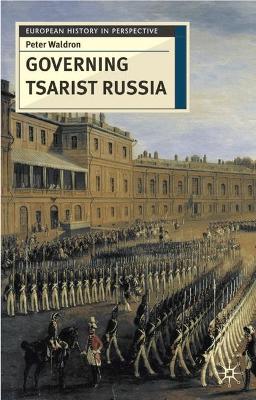 Governing Tsarist Russia by Peter Waldron