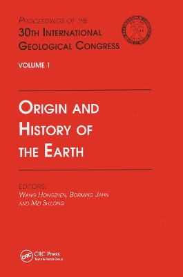 Origin and History of the Earth: Proceedings of the 30th International Geological Congress, Volume 1 by Hongzhen Wang