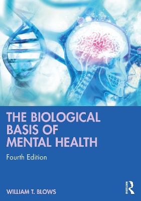 The Biological Basis of Mental Health by William T. Blows