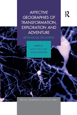 Affective Geographies of Transformation, Exploration and Adventure: Rethinking Frontiers by Hayley Saul