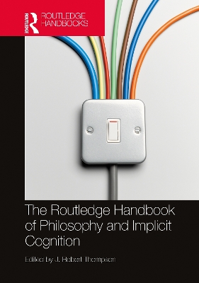 The Routledge Handbook of Philosophy and Implicit Cognition book