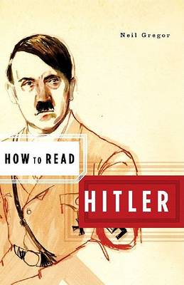 How to Read Hitler by Neil Gregor