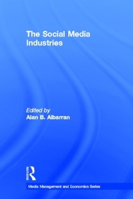 The Social Media Industries by Alan B. Albarran