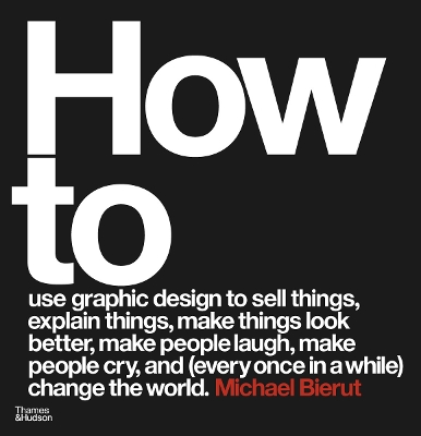 How to use graphic design to sell things, explain things, make things look better, make people laugh, make people cry, and (every once in a while) change the world book