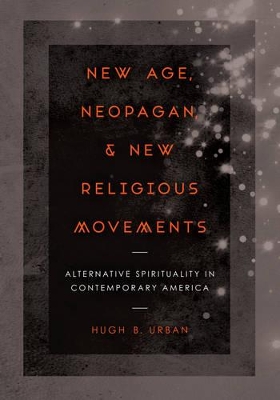 New Age, Neopagan, and New Religious Movements by Hugh B. Urban