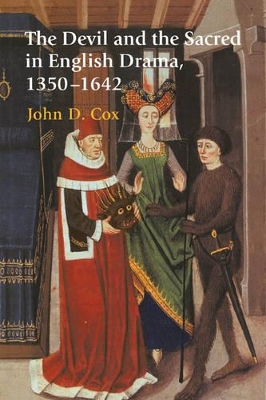 Devil and the Sacred in English Drama, 1350-1642 by John D. Cox