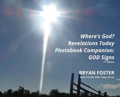 Where's God? Revelations Today Photobook Companion: GOD Signs by Bryan Foster