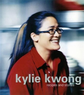 Kylie Kwong: Recipes & Stories book