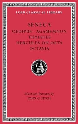 Tragedies, Volume II: Oedipus. Agamemnon. Thyestes. Hercules on Oeta. Octavia book