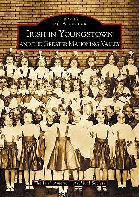 Irish in Youngstown and the Greater Mahoning Valley book