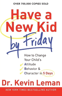 Have a New Kid by Friday by Dr. Kevin Leman