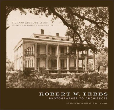 Robert W. Tebbs, Photographer to Architects: Louisiana Plantations in 1926 book