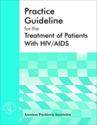 American Psychiatric Association Practice Guideline for the Treatment of Patients With HIV/AIDS book