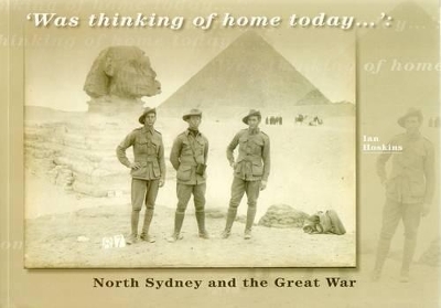 Was Thinking of Home Today...: North Sydney and the Great War book