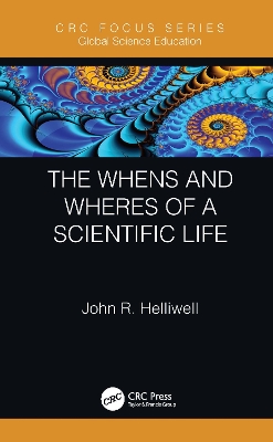 The Whens and Wheres of a Scientific Life by John R. Helliwell