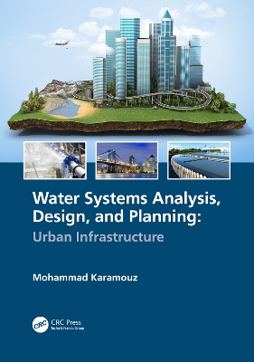 Water Systems Analysis, Design, and Planning: Urban Infrastructure by Mohammad Karamouz