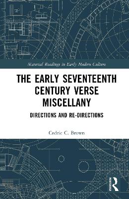 The Early Seventeenth Century Verse Miscellany: Directions and Re-Directions book