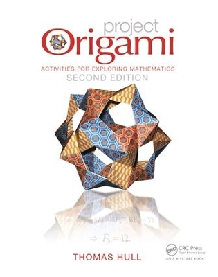 Project Origami: Activities for Exploring Mathematics, Second Edition by Thomas Hull