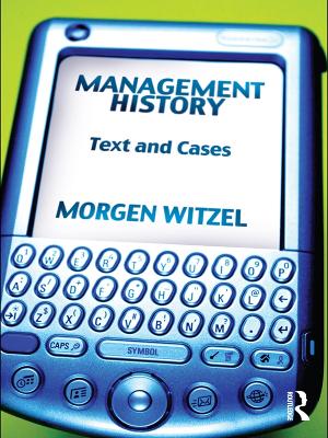 Management History: Text and Cases by Morgen Witzel