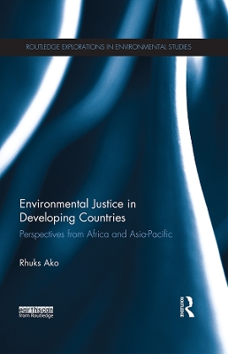 Environmental Justice in Developing Countries: Perspectives from Africa and Asia-Pacific by Rhuks Ako