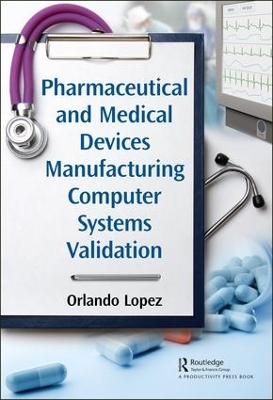 Pharmaceutical and Medical Devices Production Systems
and Quality Control Computer Systems Validation by Orlando Lopez