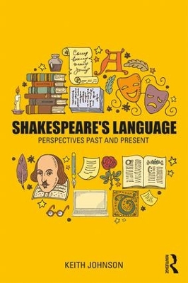 Shakespeare's Language: Perspectives Past and Present by Keith Johnson