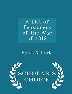 List of Pensioners of the War of 1812 - Scholar's Choice Edition book