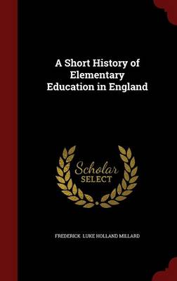 Short History of Elementary Education in England book