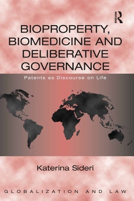 Bioproperty, Biomedicine and Deliberative Governance: Patents as Discourse on Life by Katerina Sideri