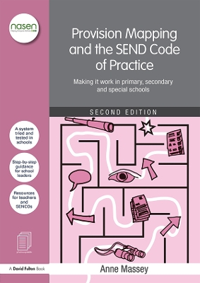 Provision Mapping and the SEND Code of Practice: Making it work in primary, secondary and special schools by Anne Massey