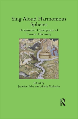 Sing Aloud Harmonious Spheres: Renaissance Conceptions of Cosmic Harmony by Jacomien Prins