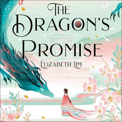 The Dragon's Promise: the Sunday Times bestselling magical sequel to Six Crimson Cranes by Elizabeth Lim
