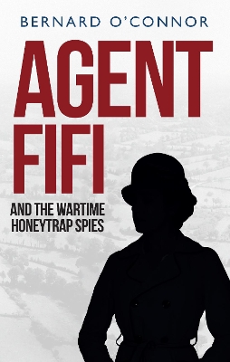 Agent Fifi and the Wartime Honeytrap Spies book