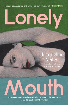 Lonely Mouth: A captivating and delicious novel from the bestselling author of The Truth About Her, for fans of Blue Sisters and Sorrow and Bliss by Jacqueline Maley