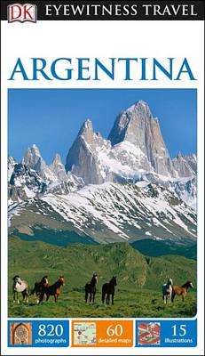 DK Eyewitness Travel Guide: Argentina by DK Eyewitness