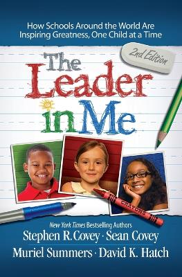 Leader in Me: How Schools Around the World Are Inspiring Greatness, One Child at a Time book