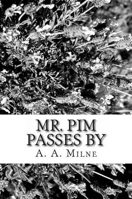 Mr. Pim Passes by by A A Milne