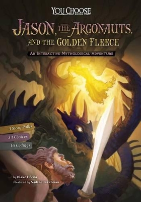 Jason, the Argonauts, and the Golden Fleece: An Interactive Mythological Adventure by Blake Hoena