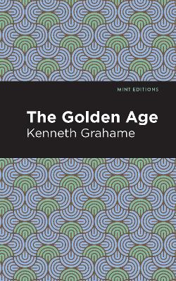 The The Golden Age by Kenneth Grahame