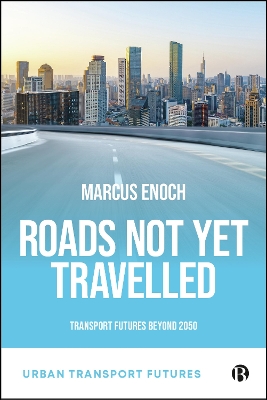 Roads Not Yet Travelled: Transport Futures Beyond 2050 book