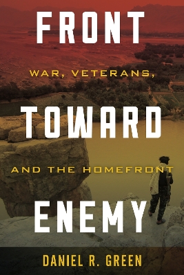 Front toward Enemy: War, Veterans, and the Homefront book
